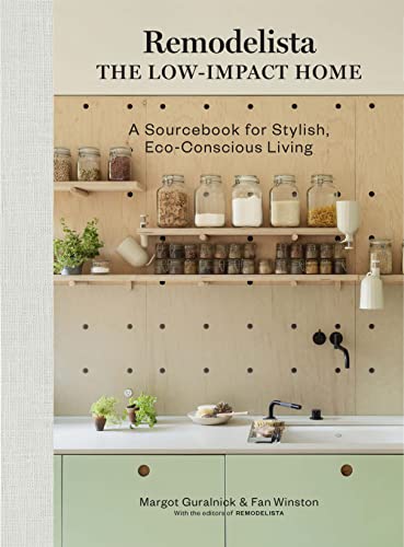 Remodelista: The Low-Impact Home: A Sourcebook for Stylish, Eco-Conscious Living von Artisan